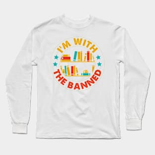 I'm with the Banned, Read Banned Books Reader Bookworm Gifts 2024 Long Sleeve T-Shirt